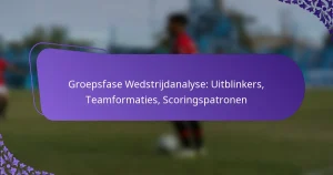 featured-image-groepsfase-wedstrijdanalyse-uitblinkers-teamformaties-scoringspatronen