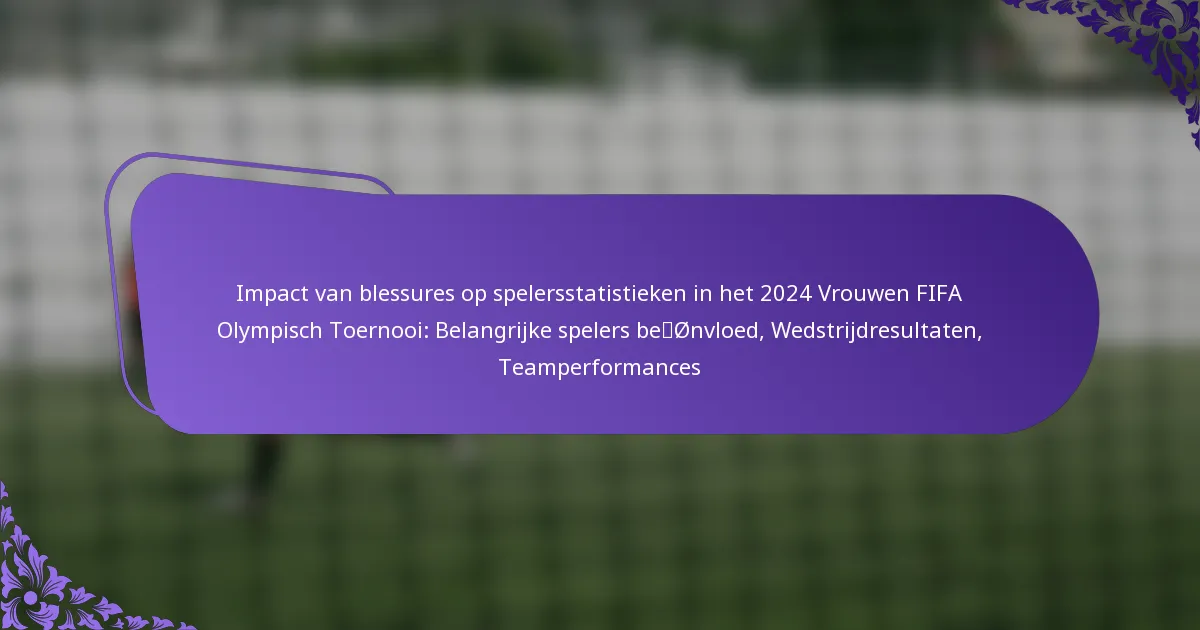 featured-image-impact-van-blessures-op-spelersstatistieken-in-het-224-vrouwen-fifa-olympisch-toernooi-belangrijke-spelers-beonvloed-wedstrijdresultate