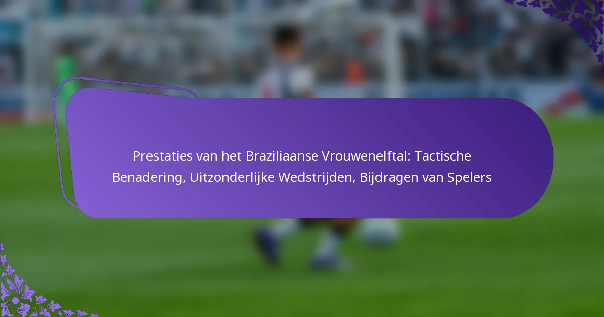 featured-image-prestaties-van-het-braziliaanse-vrouwenelftal-tactische-benadering-uitzonderlijke-wedstrijden-bijdragen-van-spelers