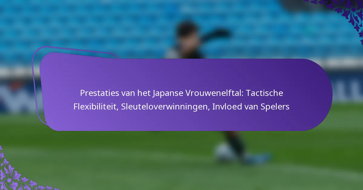 featured-image-prestaties-van-het-japanse-vrouwenelftal-tactische-fleibiliteit-sleuteloverwinningen-invloed-van-spelers