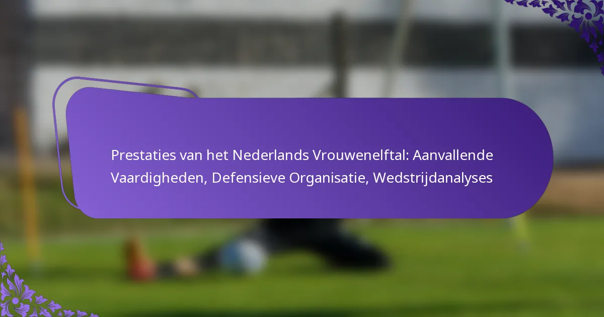 featured-image-prestaties-van-het-nederlands-vrouwenelftal-aanvallende-vaardigheden-defensieve-organisatie-wedstrijdanalyses