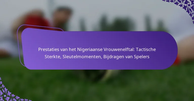 featured-image-prestaties-van-het-nigeriaanse-vrouwenelftal-tactische-sterkte-sleutelmomenten-bijdragen-van-spelers