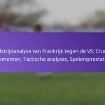 featured-image-wedstrijdanalyse-van-frankrijk-tegen-de-vs-cruciale-momenten-tactische-analyses-spelersprestaties