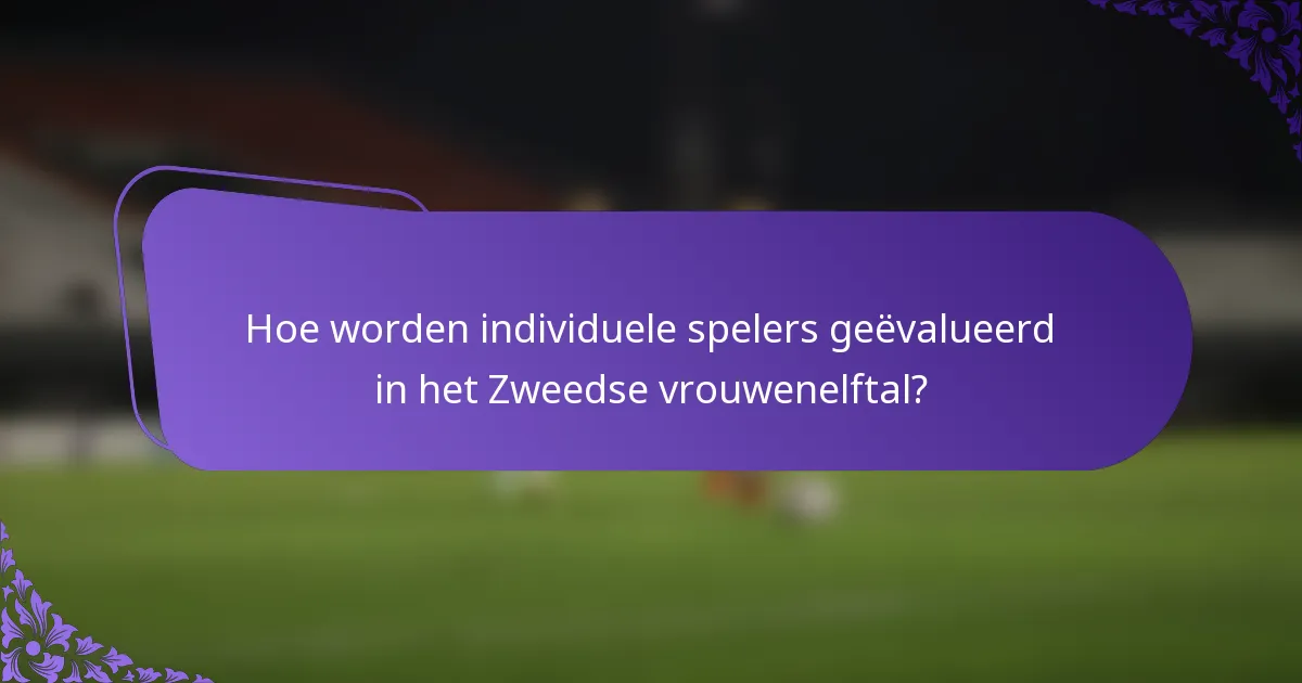 Hoe worden individuele spelers geëvalueerd in het Zweedse vrouwenelftal?