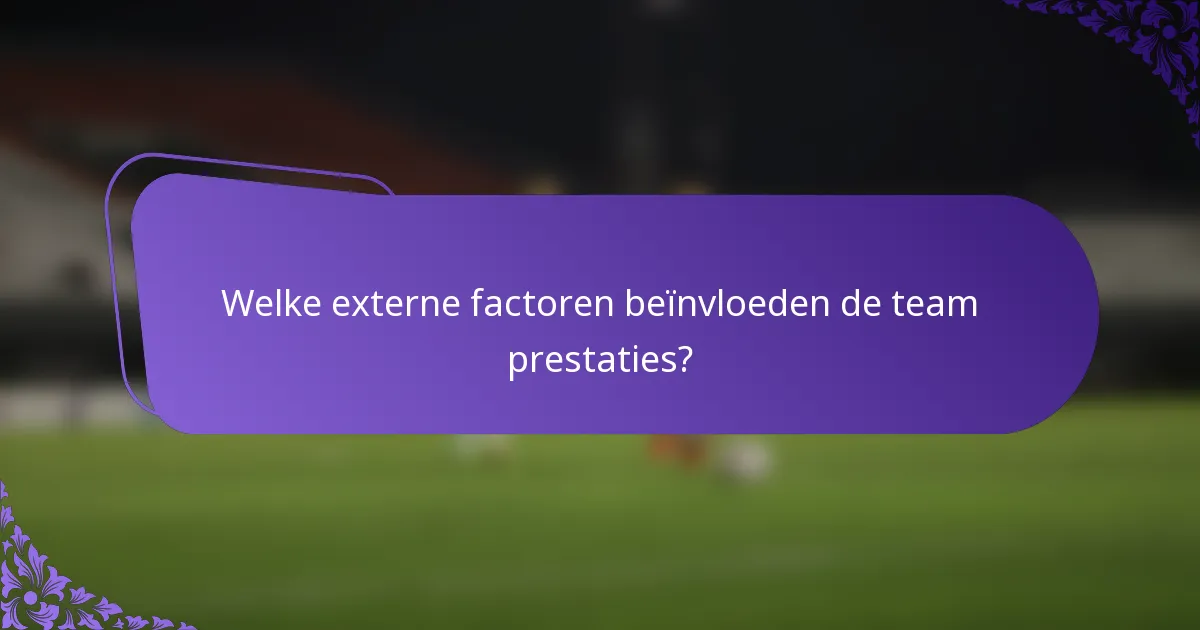 Welke externe factoren beïnvloeden de team prestaties?